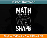 Math Keeps You In Shape Funny Math Teacher Svg Png Dxf Digital Cutting File