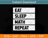 Math Teacher Eat Sleep Math Svg Png Dxf Digital Cutting File