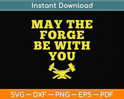 May The Forge Be With You Blacksmith Svg Png Dxf Digital Cutting File