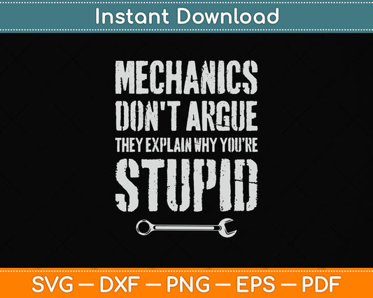 Mechanics Don't Argue Sarcasm Funny Mechanic Svg Png Dxf Digital Cutting File