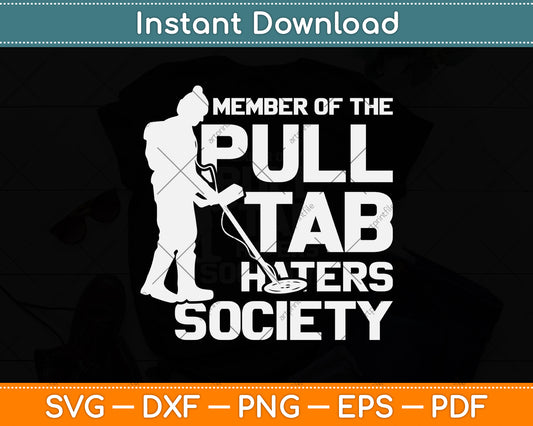 Pull Tab Haters Society Metal Detector Svg Png Dxf Digital Cutting File