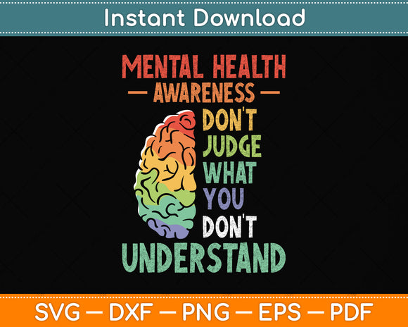 Don't Judge What You Dont Understand Mental Health Awareness Svg Cutting File