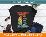 Don't Judge What You Dont Understand Mental Health Awareness Svg Cutting File