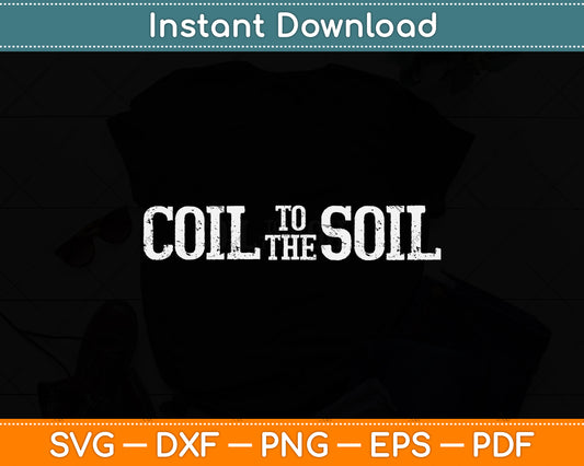 Metal Detecting Coil To The Soil Funny Vintage Svg Png Dxf Digital Cutting File