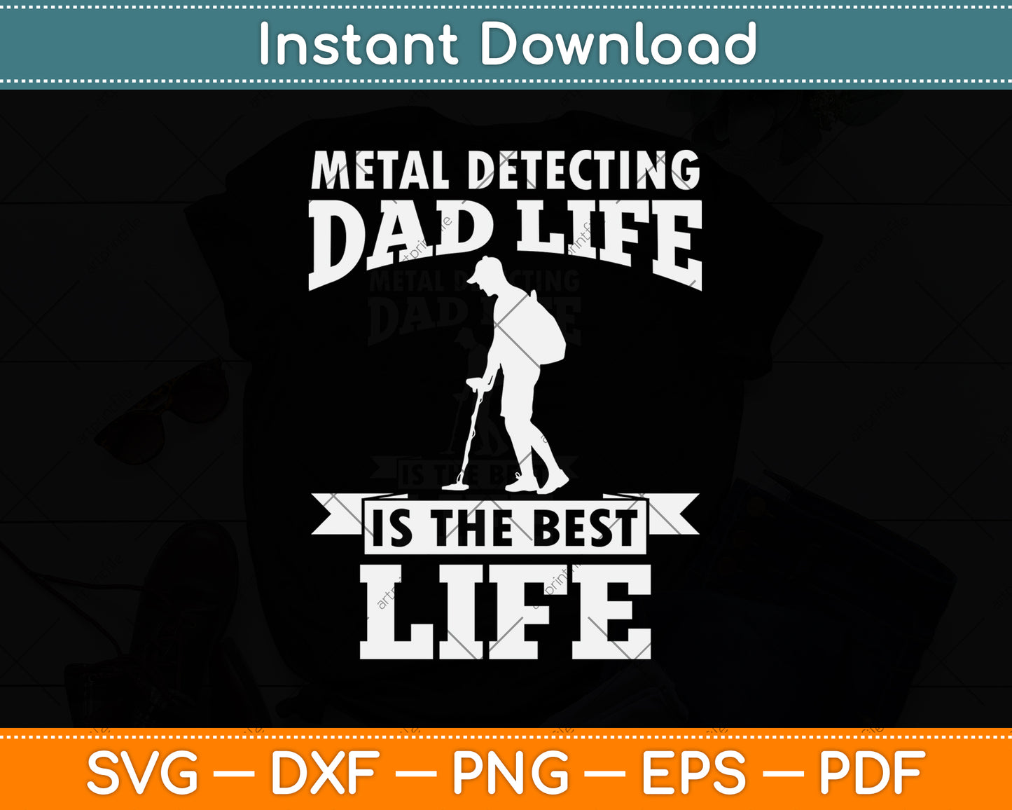 Metal Detecting Dad Life Is The Best Life Svg Png Dxf Digital Cutting File