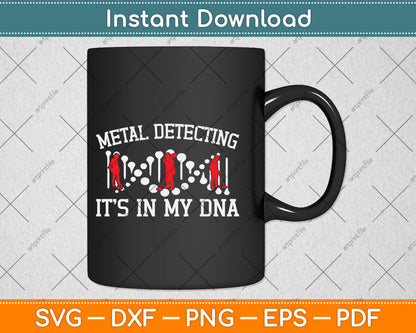 Metal Detecting It’s In My DNA Svg Png Dxf Digital Cutting File