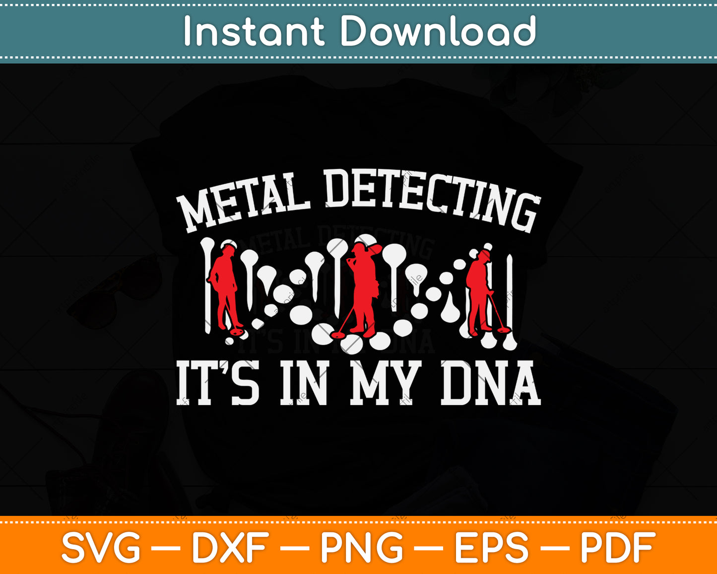 Metal Detecting It’s In My DNA Svg Png Dxf Digital Cutting File