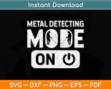 Metal Detecting Mode On Svg Png Dxf Digital Cutting File