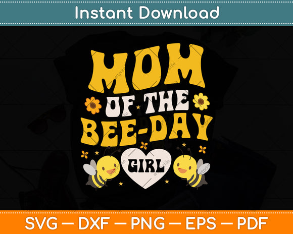 Mom Of The Bee Day Girl-Hive Party Matching Birthday Svg Png Dxf Digital Cutting File