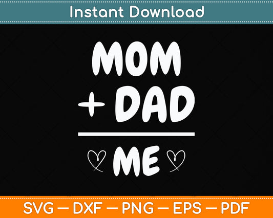 Mom + Dad Me Heart Svg Png Dxf Digital Cutting File