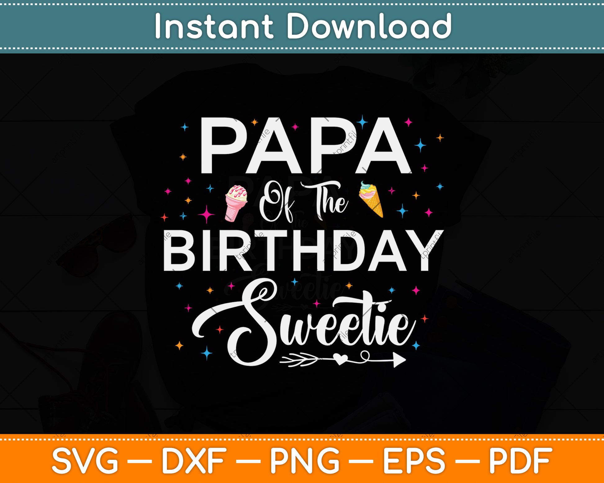 Papa Of The Birthday Sweetie Girl Ice Cream Svg Png Dxf Digital Cutting File