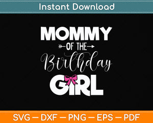 Mommy of The Birthday Daughter Girl Funny Mother's Day Svg Png Dxf Cutting File