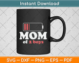 Mom of 2 Boys Mothers Day Birthday Svg Png Dxf Digital Cutting File