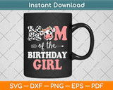 Mom of The Birthday Girl Svg Png Dxf Digital Cutting File