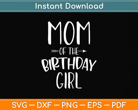 Mom of the Birthday Girl Svg Png Dxf Digital Cutting File