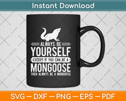 Mongoose Always Be Yourself Svg Png Dxf Digital Cutting File