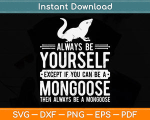 Mongoose Always Be Yourself Svg Png Dxf Digital Cutting File