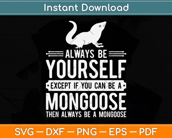 Mongoose Always Be Yourself Svg Png Dxf Digital Cutting File