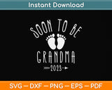 Mothers Day Soon To Be Grandma 2023 Svg Png Dxf Digital Cutting File