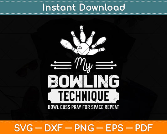 My Bowling Technique Funny Bowling Svg Png Dxf Digital Cutting File