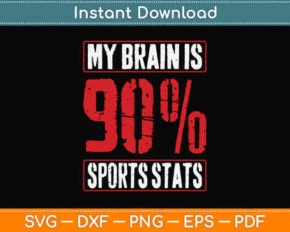 My Brain Is 90% Sports Stats Svg Png Dxf Digital Cutting File