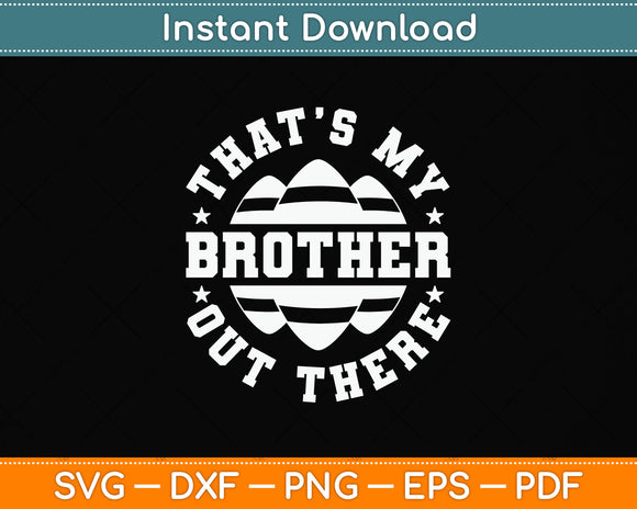 My Brother Out There American Football Svg Png Dxf Digital Cutting File