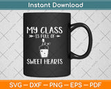 My Class Is Full Of Sweethearts Funny Teacher Svg Png Dxf Digital Cutting File