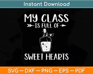 My Class Is Full Of Sweethearts Funny Teacher Svg Png Dxf Digital Cutting File