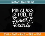 My Class Is Full Of Sweethearts Svg Png Dxf Digital Cutting File