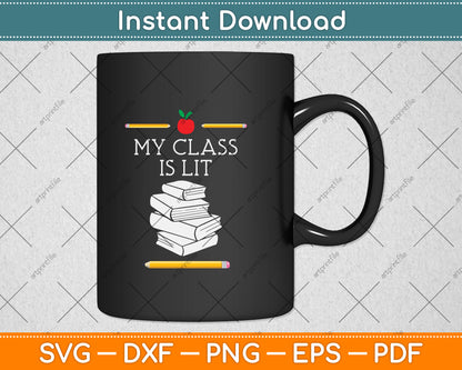 My Class is Lit Funny Reading Teacher Svg Png Dxf Digital Cutting File