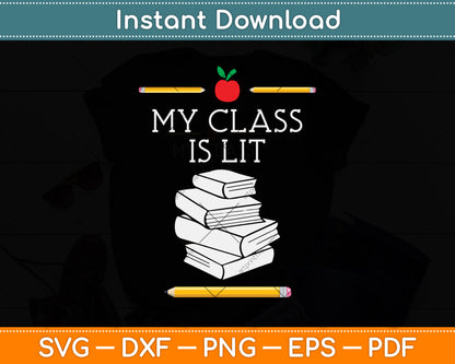 My Class is Lit Funny Reading Teacher Svg Png Dxf Digital Cutting File