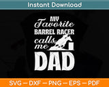 My Favorite Barrel Racer Calls Me Dad Barrel Racing Svg Png Dxf Digital Cutting File