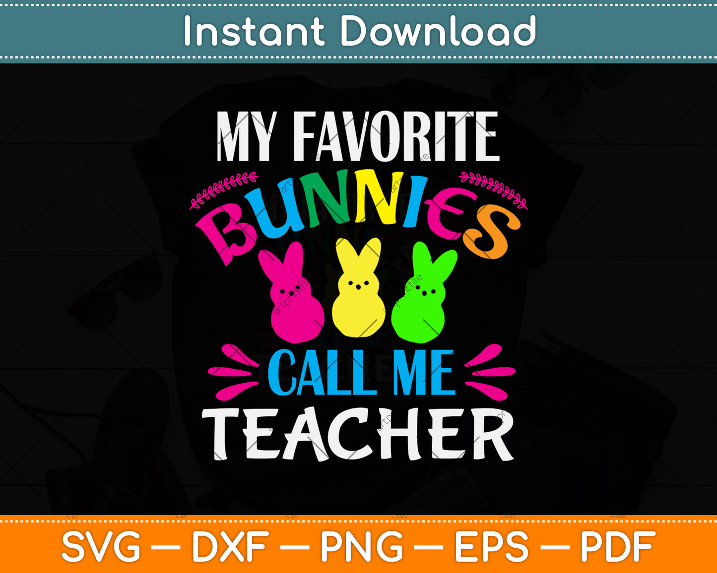 My Favorite Bunnies Call Me Teacher Happy Easter Day Svg Png Dxf Digital Cutting File