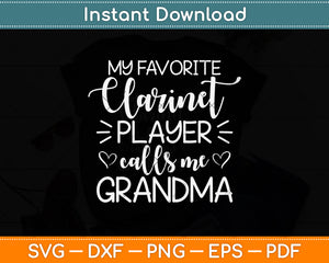 My Favorite Clarinet Player Calls Me Grandma Svg Png Dxf Digital Cutting File