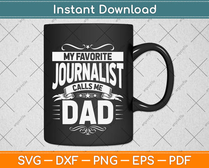 My Favorite Journalist Calls Me Dad Journalist's Dad Svg Design Digital Cutting File