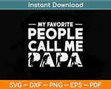 My Favorite People Call Me Papa Steel Worker Svg Png Dxf Digital Cutting File