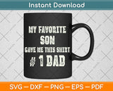 My Favorite Son Gave Me This Number one Dad! Svg Png Dxf Digital Cutting File