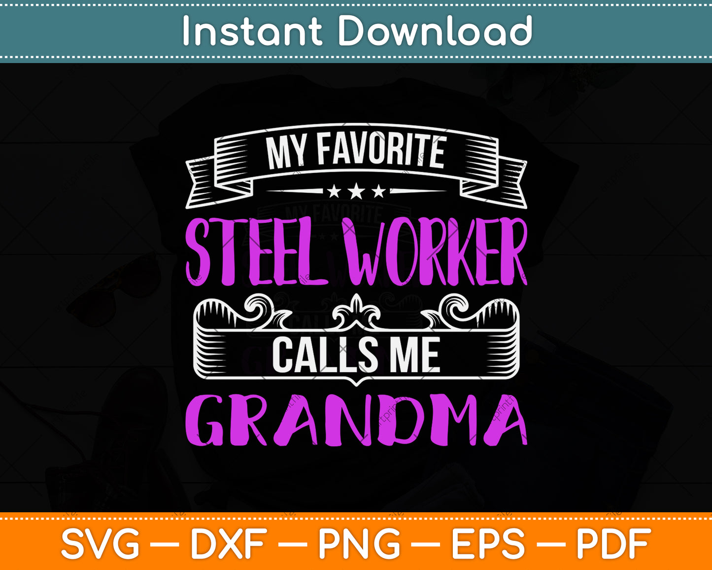 My Favorite Steel Worker Calls Me Grandma Svg Png Dxf Digital Cutting File