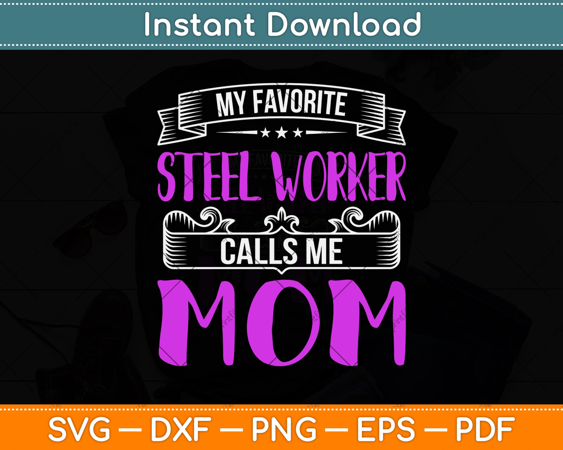My Favorite Steel Worker Calls Me Mom Svg Png Dxf Digital Cutting File