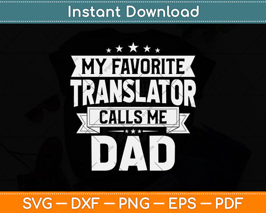 My Favorite Translator Calls Me Dad Translator's Dad Svg Png Dxf Digital Cutting File