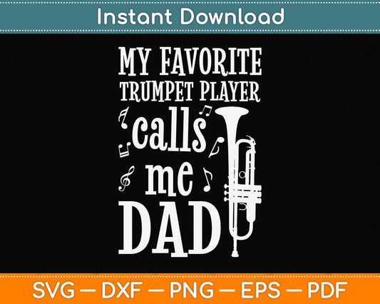 My Favorite Trumpet Player Calls Me Dad Svg Png Dxf Digital Cutting File