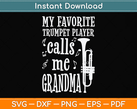 My Favorite Trumpet Player Calls Me Grandma Svg Png Dxf Digital Cutting File