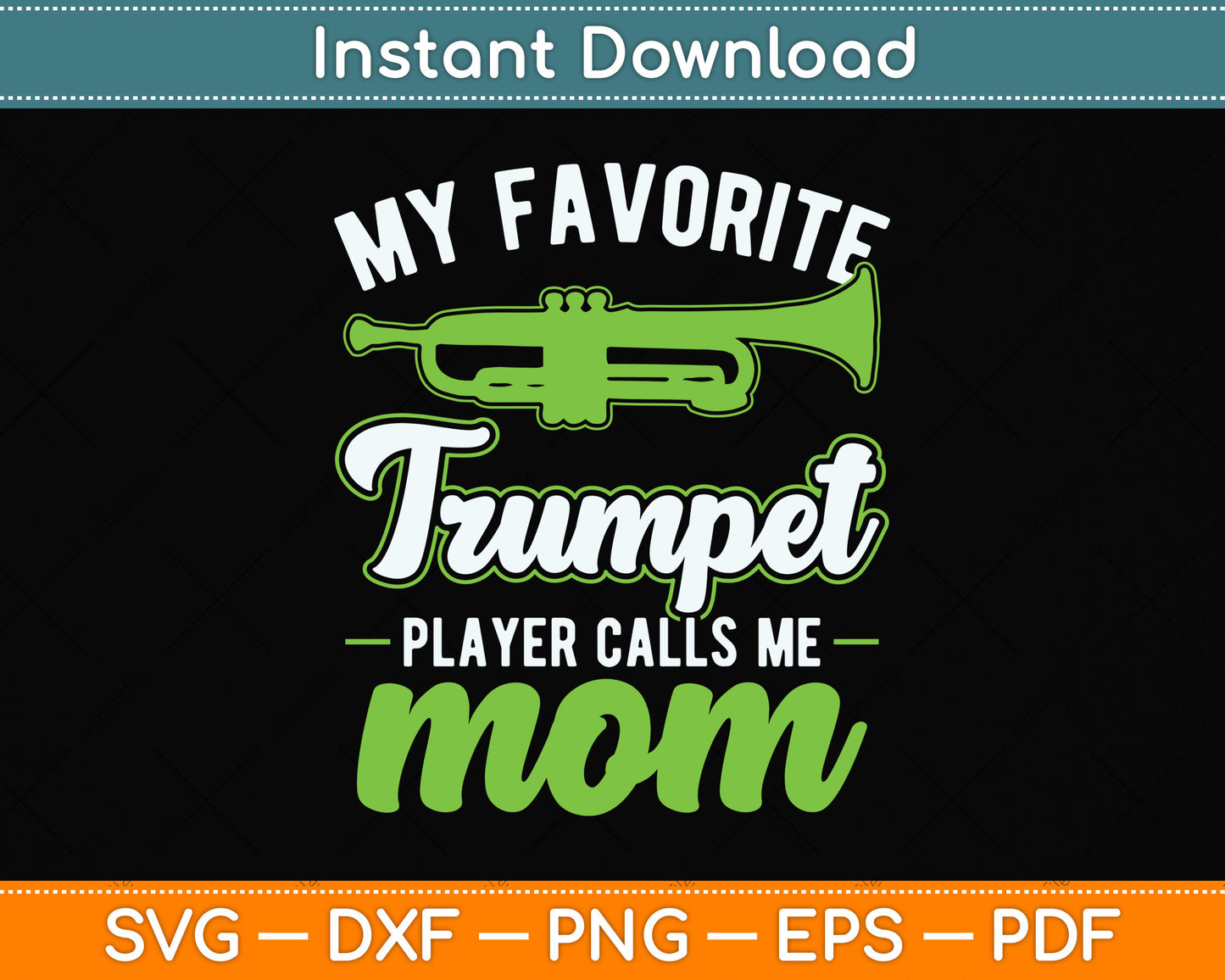 My Favorite Trumpet Player Calls Me Mom Svg Png Dxf Digital Cutting File