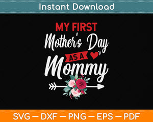 My First Mother's Day As A Mommy Mother's Day New Mom Svg Digital Cutting File