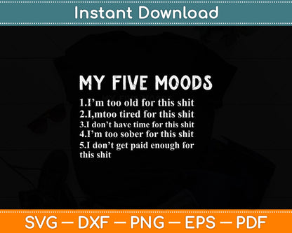 My Five Moods Funny Sarcastic Snarky Adult Humor Pun Joke Svg Png Dxf File