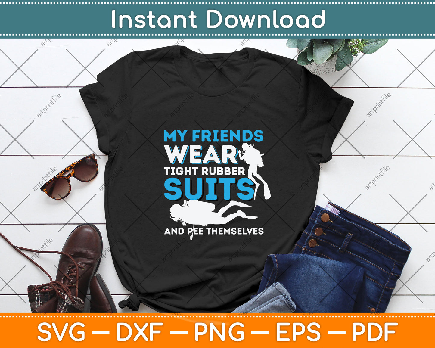 My Friends Wear Tight Rubber Suits And Pee Themselves Svg Png Dxf Digital Cutting File