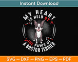 My Heart Is Held By The Paws Of A Boston Terrier Svg Png Dxf Digital Cutting File