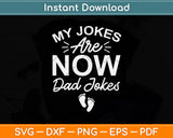 My Jokes Are Now Dad Jokes Fathers Day Svg Png Dxf Digital Cutting File