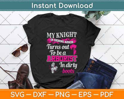 My Knight In Shining Funny Arborist Wife Svg Png Dxf Digital Cutting File
