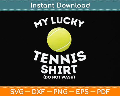 My Lucky Tennis Shirt Funny Tennis Svg Png Dxf Digital Cutting File